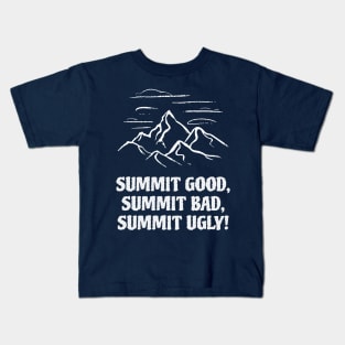 Summit good, summit bad, summit ugly! Kids T-Shirt